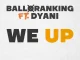 Balloranking - We Up ft. Dyani