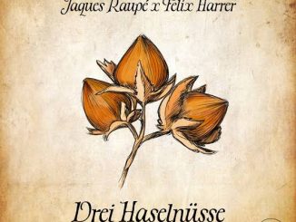 Jaques Raupé, Felix Harrer - 3 Haselnüsse