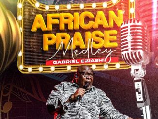 Gabriel Eziashi - AFRICAN PRAISE MEDLEY ELIC