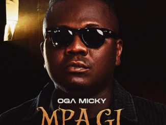 Oga Micky - Mpa Gi (Your Father)