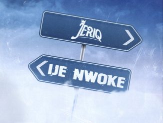 Jeriq - Ije Nwoke