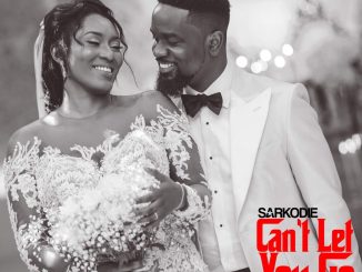 Sarkodie - Can't Let You Go ft. King Promise